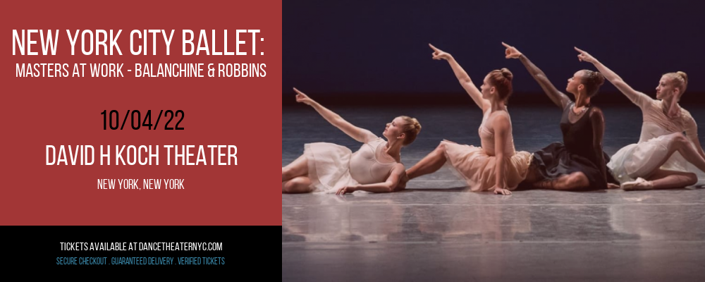New York City Ballet: Masters At Work - Balanchine & Robbins at David H Koch Theater tickets New York City Ballet: Masters At Work - Balanchine & Robbins at David H Koch Theater